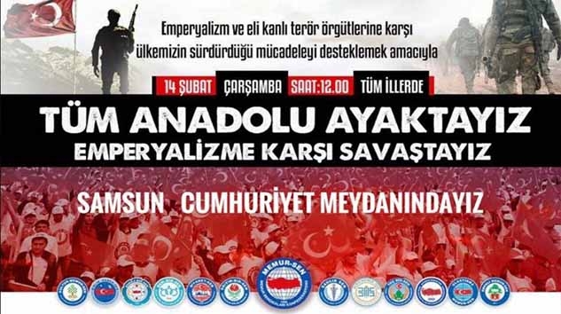 TÜM ANADOLU AYAKTAYIZ, EMPERYALİZME KARŞI SAVAŞTAYIZ