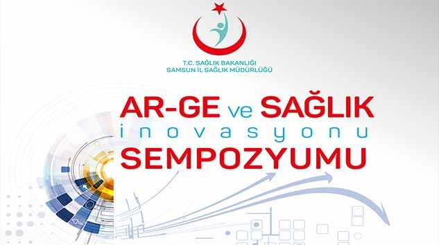 SAĞLIK MÜDÜRLÜĞÜ'NDEN ARGE ve SAĞLIK İNOVASYONU SEMPOZYUMU