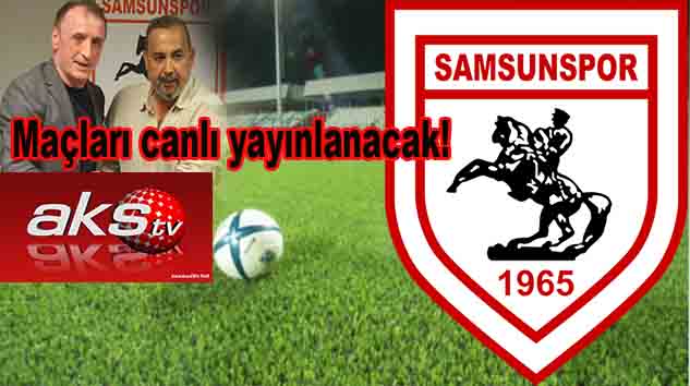 Samsunspor'un maçlarını canlı yayınlayacak!