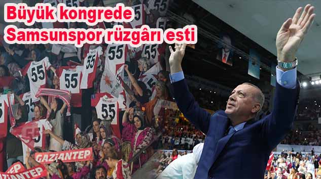 5. Olağan Kadın Kolları Kongresi'nde Samsun ve Samsunspor rüzgârı…