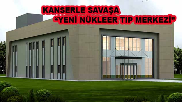 19 YILLIK NÜKLEER TIP MERKEZİ YENİLENİYOR!