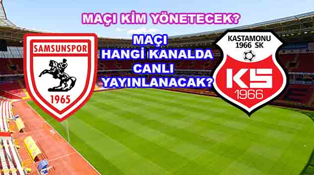 Yılport Samsunspor Kastamonu 1966 maçını kim yönetecek?