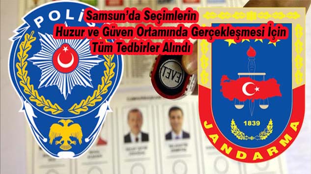 SAMSUN'DA SEÇİM GÜVENLİĞİ TAMAM!...