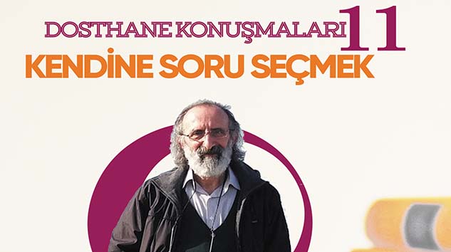 DOSTHANE'DE 'İNSAN' KONUŞULACAK!