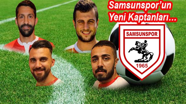 Samsunspor'da Yeni Sezonun Kaptanları Belli Oldu!...