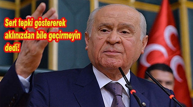 MHP Lideri Bahçeli'den Darbe Sevicilerine Çok Sert Tepki!