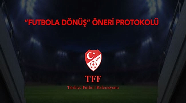 TFF Sağlık Kurulundan Futbola Dönüş Öneri Protokolü