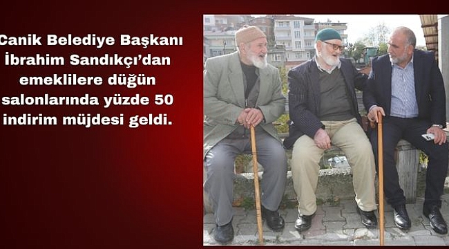 Başkan İbrahim Sandıkçı'dan Emeklilere Müjde