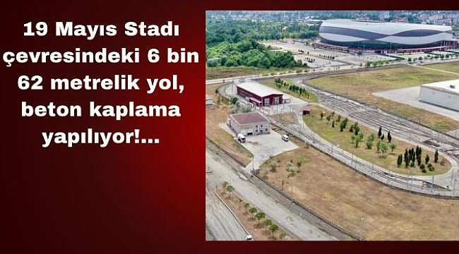 Samsunspor Stadı Yol Düzenleme Çalışmaları Başladı