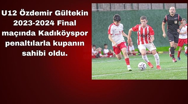 Kadıköyspor U12: 4 Yılport Samsunspor U12: 3