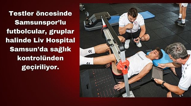 Samsunspor'lu Futbolcular Kuvvet ve Anatomik Testlerden Geçiyor