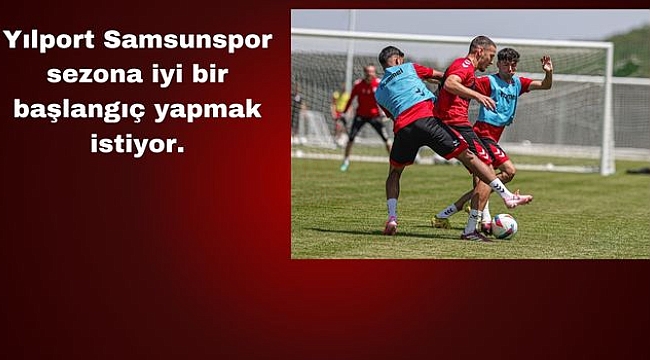 Samsunspor'da Tempo Yükseliyor!...