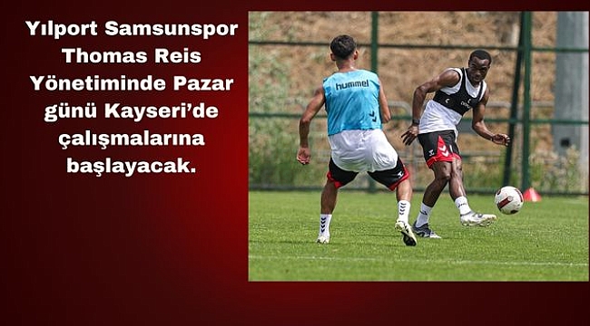 Samsunspor Kayseri'ye Gidiyor