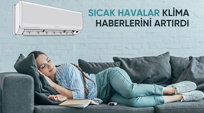 Sıcak Havalar Klimaya Rağbeti Artırdı!