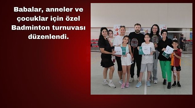 Veliler ve Çocukları Badmintonda Yarıştı