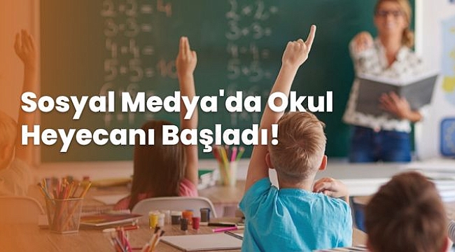 Sosyal Medya'da Okul Heyecanı Başladı